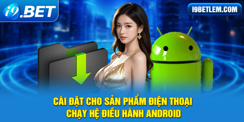 Hướng dẫn tải app i9BET